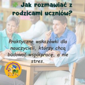 komunikacja z rodzicami uczniów, jak rozmawiać z rodzicami, relacje nauczyciel-rodzic, porozumienie w szkole, wsparcie dla nauczycieli, rozwój emocjonalny nauczycieli, trening komunikacji, empatia w edukacji, dialog w szkole, Michał Miodoński coach.